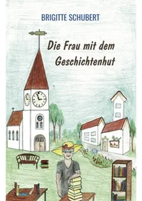 Schubert |  Die Frau mit dem Geschichtenhut | Buch |  Sack Fachmedien