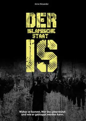 Alexander |  Der islamische Staat IS | Buch |  Sack Fachmedien