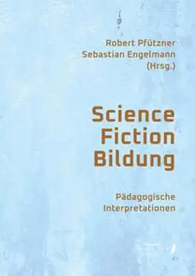 Pfützner / Engelmann |  Science Fiction Bildung | Buch |  Sack Fachmedien