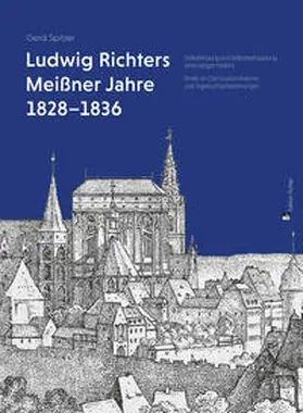 Spitzer |  Ludwig Richters Meißner Jahre 1828–1836 | Buch |  Sack Fachmedien