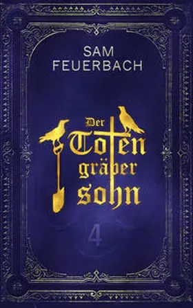 Feuerbach |  Der Totengräbersohn: Buch 4 | Buch |  Sack Fachmedien