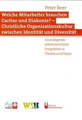 Beer |  Welche Mitarbeiter brauchen Caritas und Diakonie? - Christliche Organisationskultur zwischen Identität und Diversität | Buch |  Sack Fachmedien
