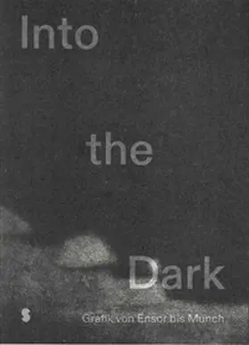 Mattheis / Elvers-Svamberk / Prins |  Into the Dark - Grafik von Ensor bis Munch | Buch |  Sack Fachmedien