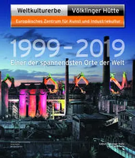 Grewenig / Harth / Schley |  Weltkulturerbe Völklinger Hütte – 1999–2019 | Buch |  Sack Fachmedien