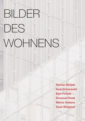 Bezjak / Grünewald / Raab |  Bilder des Wohnens | Buch |  Sack Fachmedien