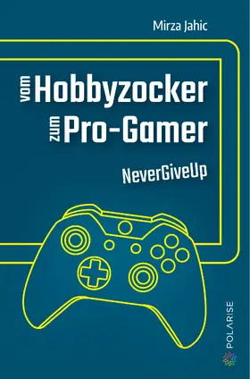 Jahic |  Vom Hobbyzocker zum Pro-Gamer | Buch |  Sack Fachmedien