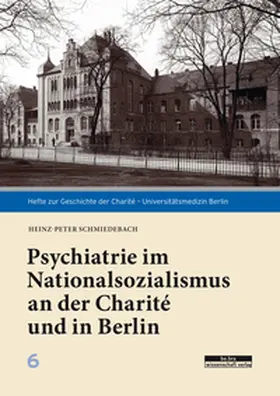 Schmiedebach |  Psychiatrie im Nationalsozialismus an der Charité und in Berlin | eBook | Sack Fachmedien