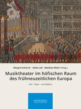 Scharrer / Laß / Müller |  Musiktheater im höfischen Raum des frühneuzeitlichen Europa | Buch |  Sack Fachmedien