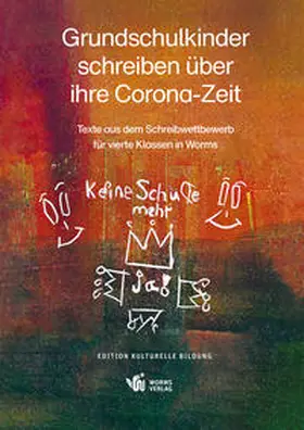 Schülerinnen und Schüler der vierten Klassenstufe an Wormser Grundschulen |  Grundschulkinder schreiben über ihre Corona-Zeit | Buch |  Sack Fachmedien