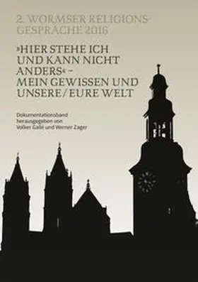 Gallé / Zager |  »Hier stehe ich und kann nicht anders« – Mein Gewissen und unsere / eure Welt | Buch |  Sack Fachmedien