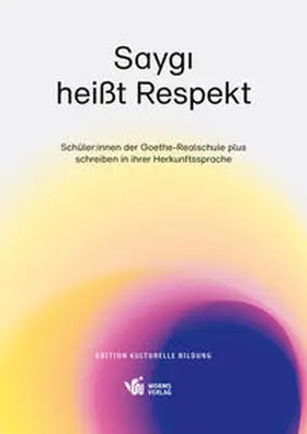 Schülerinnen und Schüler der Goethe-Realschule plus, Koblenz |  Saygi heißt Respekt | Buch |  Sack Fachmedien