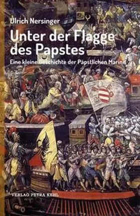Nersinger / Kehl |  Unter der Flagge des Papstes | Buch |  Sack Fachmedien