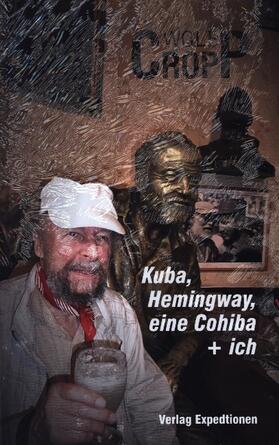 Cropp |  Kuba, Hemingway, eine Cohiba + ich | Buch |  Sack Fachmedien