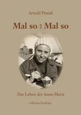 Pistiak |  Mal so – Mal so. Das Leben der Anna-Maria | Buch |  Sack Fachmedien
