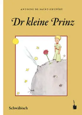 Saint Exupéry |  Der Kleine Prinz. Dr kleine Prinz (Schwäbisch) | Buch |  Sack Fachmedien