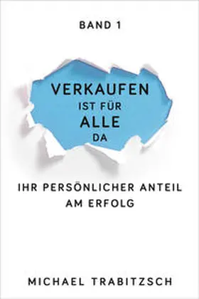 Trabitzsch |  Verkaufen ist für alle da - Ihr persönlicher Anteil am Erfolg (Band 1) | Buch |  Sack Fachmedien