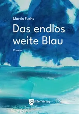 Fuchs |  Das endlos weite Blau | Buch |  Sack Fachmedien