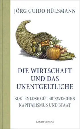 Hülsmann |  Die Wirtschaft und das Unentgeltliche | Buch |  Sack Fachmedien