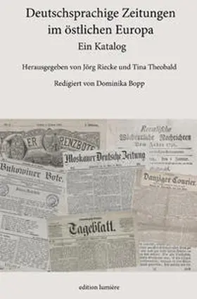 Riecke / Theobald / Bopp |  Deutschsprachige Zeitungen im östlichen Europa. Ein Katalog. | Buch |  Sack Fachmedien