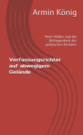 König |  Verfassungsrichter auf abwegigem Gelände | Buch |  Sack Fachmedien