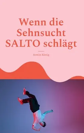 König |  Wenn die Sehnsucht SALTO schlägt | Buch |  Sack Fachmedien