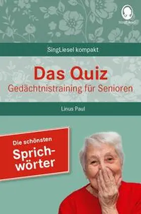 Paul |  Beliebte Sprichwörter. Das Gedächtnistraining-Quiz für Senioren. Ideal als Beschäftigung, Gedächtnistraining, Aktivierung bei Demenz. | Buch |  Sack Fachmedien
