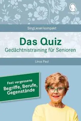 Paul |  Fast vergessene Begriffe. Das Gedächtnistraining-Quiz für Senioren. Ideal als Beschäftigung, Gedächtnistraining, Aktivierung bei Demenz. | Buch |  Sack Fachmedien