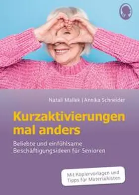 Mallek / Schneider |  Kurzaktivierungen mal anders. Beliebte und einfühlsame 10-Minuten-Aktivierungen für Senioren. Mit Kopiervorlagen und Materialkisten für Aktivierungen. | Buch |  Sack Fachmedien