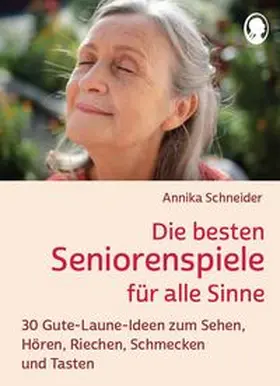 Schneider / Mallek |  Die besten Seniorenspiele für alle Sinne | Buch |  Sack Fachmedien