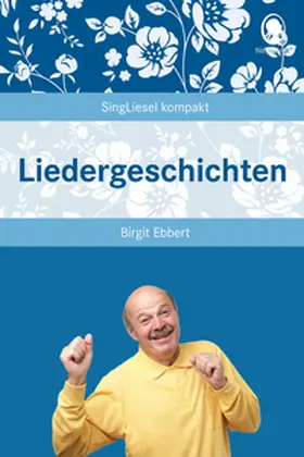 Ebbert |  Liedergeschichten | Buch |  Sack Fachmedien