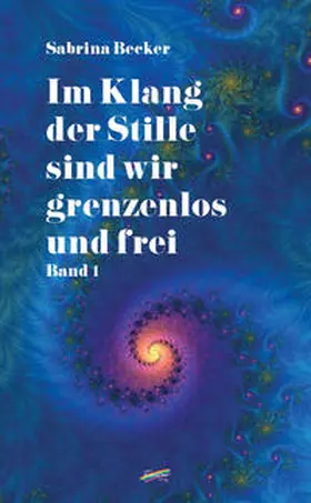 Becker |  Im Klang der Stille sind wir grenzenlos und frei | Buch |  Sack Fachmedien