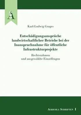 Grages |  Entschädigungsansprüche landwirtschaftlicher Betriebe bei der Inanspruchnahme für öffentliche Infrastrukturprojekte | Buch |  Sack Fachmedien