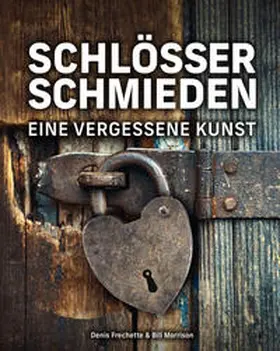 Frechette / Morrison |  Schlösser schmieden | Buch |  Sack Fachmedien