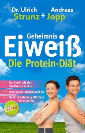 Jopp / Strunz |  Geheimnis Eiweiß - Die Protein Diät: Schlank mit der Stoffwechselkur, maximaler Muskelaufbau, geistig leistungsfähiger mit Protein. | eBook | Sack Fachmedien