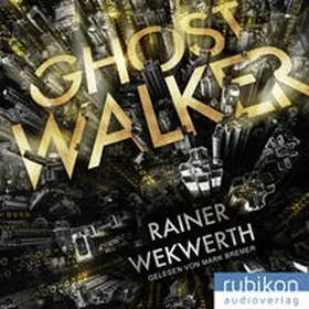 Wekwerth |  Ghostwalker: | Spannender Sci-Fi-Roman in einer Virtual-Reality-Welt | Sonstiges |  Sack Fachmedien