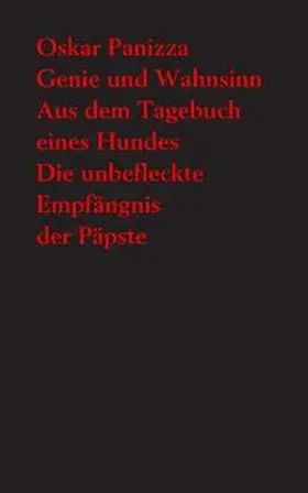 Panizza / Staengle / Emig |  Genie und Wahnsinn. - Aus dem Tagebuch eines Hundes. - Die unbefleckte Empfängnis der Päpste | Buch |  Sack Fachmedien