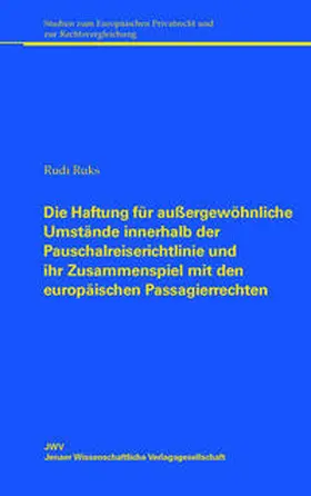 Ruks |  Die Haftung für außergewöhnliche Umstände innerhalb der Pauschalreiserichtlinie und ihr Zusammenspiel mit den europäischen Passagierrechten | Buch |  Sack Fachmedien