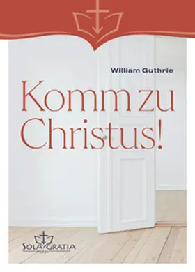 Guthrie |  Komm zu Christus | Buch |  Sack Fachmedien