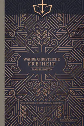 Bolton |  Wahre christliche Freiheit | Buch |  Sack Fachmedien