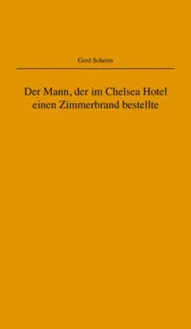 Scherm |  Der Mann, der im Chelsea Hotel einen Zimmerbrand bestellte | Buch |  Sack Fachmedien