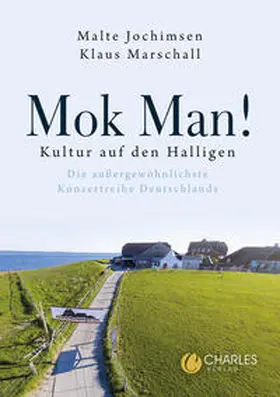 Jochimsen / Marschall |  Mok Man! Kultur auf den Halligen - Die außergewöhnlichste Konzertreihe Deutschlands | Buch |  Sack Fachmedien