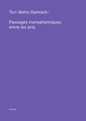 Damisch / Blümlinger / Camporesi |  Teri Wehn Damisch: Transatlantic Crossings Between the Arts | Buch |  Sack Fachmedien