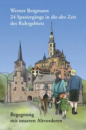 Bergmann |  24 Spaziergänge in die alte Zeit des Ruhrgebiets | Buch |  Sack Fachmedien