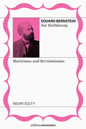 Solty |  Eduard Bernstein zur Einführung: Marxismus und Revisionismus | Buch |  Sack Fachmedien