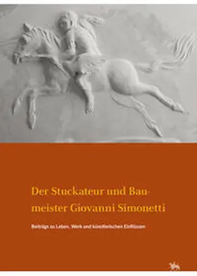 Rüber-Schütte / Titze / Riedel |  Der Stuckateur und Baumeister Giovanni Simonetti. Beiträge zu Leben, Werk und künstlerischen Einflüssen (Arbeitsberichte 17) | Buch |  Sack Fachmedien