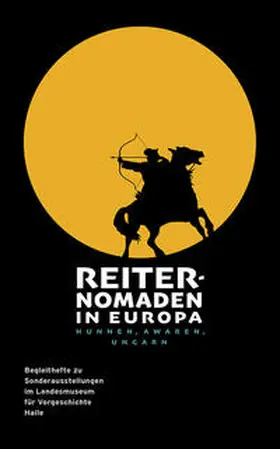 Muhl / Meller / Puttkammer |  Reiternomaden in Europa. Hunnen, Awaren, Ungarn (Begleitheft zu Sonderausstellungen im Landesmuseum für Vorgeschichte Halle Band 9) | Buch |  Sack Fachmedien