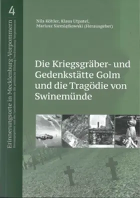 Köhler / Utpatel / Siemiatkowski |  Die Kriegsgräber- und Gedenkstätte Golm und die Tragödie von Swinemünde | Buch |  Sack Fachmedien