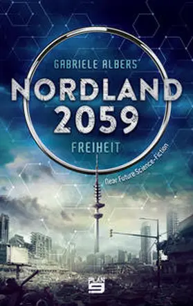 Albers |  Nordland 2059 - Freiheit | Buch |  Sack Fachmedien