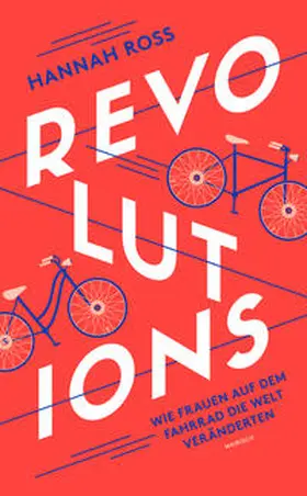 Ross |  Revolutions: Wie Frauen auf dem Fahrrad die Welt veränderten | Buch |  Sack Fachmedien