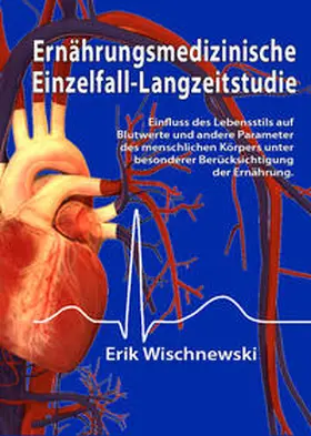 Wischnewski | Ernährungsmedizinische Einzelfall-Langzeitstudie | Buch | 978-3-948774-16-5 | www2.sack.de
